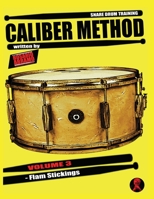 Caliber Method - Volume 3: Flam Stickings B09484PLKN Book Cover