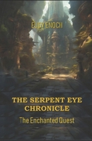 The Serpent Eye Chronicle: The Enchanted Quest B0CSNNQH4N Book Cover