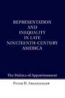 Representation and Inequality in Late Nineteenth-Century America: The Politics of Apportionment 110749835X Book Cover