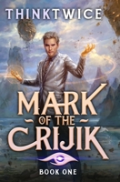 Mark of the Crijik: A LitRPG Adventure B0BKRWV4BY Book Cover