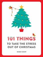 101 Things to Take the Stress Out of Christmas 1780723296 Book Cover