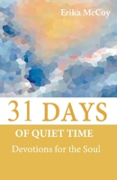 31 Days of Quiet Time: Devotions for the Soul 173625331X Book Cover