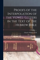 Proofs of the Interpolation of the Vowel-Letters in the Text of the Hebrew Bible 1015485146 Book Cover