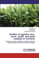 Studies on genetic vari., corre. coeffi. and path analysis in Turmeric: Studies on genetic variability, correlation cofficient and path analysis in turmeric 6139966434 Book Cover