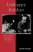 Unhappy Soldier: Hino Ashihei and Japanese World War II Literature 0739103652 Book Cover