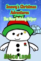 Snowy's Christmas Adventures: The New Holiday Helper B0CRBDJXJK Book Cover