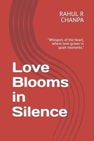 Love Blooms in Silence: "Whispers of the heart, where love grows in quiet moments." B0DZXQCY39 Book Cover