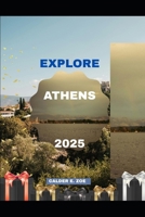 EXPLORE ATHENS 2025 (Wings & Footprints: Journeys 2025) B0FHWMGGNJ Book Cover