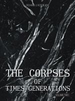 The Corpses of Times Generations: Volume Two 1491853492 Book Cover