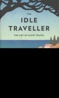 The Idle Traveller: The Art of Slow Travel 0749574739 Book Cover