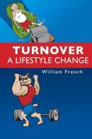 Turnover: A Lifestyle Change 097932730X Book Cover