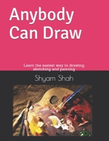 Any Body Can Draw: Learn the easiest way to drawing, sketching and painting B08RXBTZVZ Book Cover