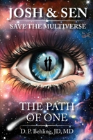 Josh & Sen Save the Multiverse Book 1: The Path of One (Josh and Sen Save the Multiverse) B0CK3MYH7X Book Cover