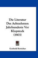 Die Literatur Des Achtzehnten Jahrhunderts Vor Klopstock (1903) 1160868700 Book Cover