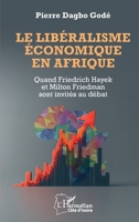 Le libéralisme économique en Afrique: Quand Friedrich Hayek et Milton Friedman sont invités au débat (Harmattan Côte-d'Ivoire) (French Edition) 2336544806 Book Cover