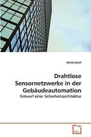 Drahtlose Sensornetzwerke in der Gebäudeautomation: Entwurf einer Sicherheitsarchitektur 3639215486 Book Cover