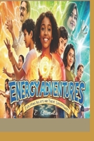Energy Adventures: Exploring beliefs and their superpowers (Energy Adventures Series) B0F6N1ZVN3 Book Cover