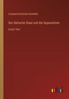 Der dänische Staat und die Separatisten: Erster Theil 3368560352 Book Cover