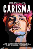 CARISMA: Come diventare il leader incontrastato del tuo gruppo, essere più socievole, attraente e magnetico anche se sei nato timido o pensi di esserlo B08M7JBLTN Book Cover