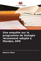 Une enquête sur le programme de biologie récemment adopté à Mardan, KPK (French Edition) 3639641922 Book Cover