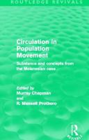 Circulation in Population Movement (Routledge Revivals): Substance and Concepts from the Melanesian Case 0415528291 Book Cover
