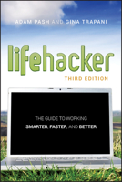 Lifehacker: The Guide to Working Smarter, Faster, and Better 1118018370 Book Cover