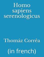 Homo Sapiens Serenologicus: 1717995039 Book Cover