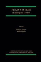 Fuzzy Systems: Modeling and Control (The Handbooks of Fuzzy Sets)