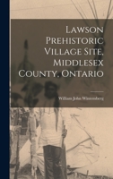 Lawson Prehistoric Village Site, Middlesex County, Ontario 1014625629 Book Cover