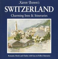 Karen Brown's Switzerland, 2007: Exceptional Places to Stay & Itineraries (Karen Brown's Switzerland Charming Inns & Itineraries) 1928901611 Book Cover