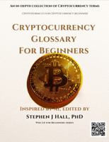 Cryptocurrency Glossary For Beginners: An in-depth collection of Cryptocurrency terms (WEB 3.0 for Beginners) 0645738913 Book Cover