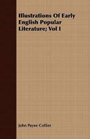 Illustrations of Early English Popular Literature, Volume 1 1356017967 Book Cover