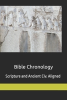 Bible Chronology: Noach, Abraham, Moses, Ezra.. scripture & ancient civ. aligned 1975609328 Book Cover