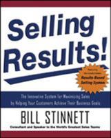 Selling Results!: The Innovative System for Maximizing Sales by Helping Your Customers Achieve Their Business Goals 007147787X Book Cover