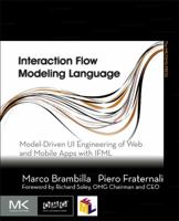 Interaction Flow Modeling Language: Model-Driven Ui Engineering of Web and Mobile Apps with Ifml 0128001089 Book Cover