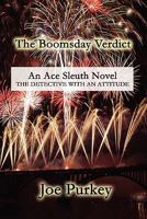 The Boomsday Verdict: An Ace Sleuth Novel- the Detective With an Attitude 1456079050 Book Cover