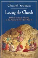 Loving the Church: Spiritual Exercises Preached in the Presence of Pope John Paul II 0898706769 Book Cover