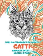 Libri da colorare per adulti - Uccelli e fiori - Animali e uccelli - Gatti B08R7YX17Y Book Cover