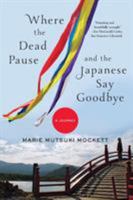 Where the Dead Pause, and the Japanese Say Goodbye: A Journey 0393063011 Book Cover