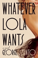 Whatever Lola Wants 1927366356 Book Cover