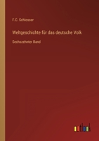 Weltgeschichte für das deutsche Volk: Sechszehnter Band 3368445626 Book Cover