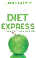 Diet Express: ...about diets and weight loss B08MT2QG9G Book Cover
