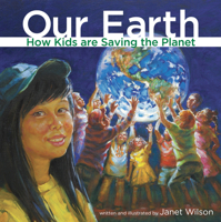 Our Earth: How Kids Are Saving the Planet 189718784X Book Cover