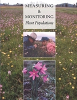 Measuring and Monitoring Plant Populations 1505683068 Book Cover
