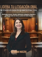 Lidera Tu Litigación Oral: 14 Técnicas Aplicadas En Los Ámbitos Penal Y Civil (Spanish Edition) B0F83WBD59 Book Cover