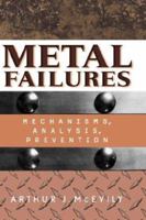 Metal Failures: Mechanisms, Analysis, Prevention 0471414360 Book Cover