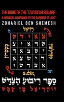 The Book of the Tzaydesh Square: A Magickal Companion to the Garment of Light 130068786X Book Cover