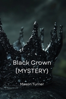 Black Crown (MYSTERY) B0DPLBJJ28 Book Cover