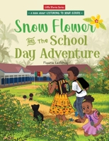 Snow Flower and the School Day Adventure (Snow Flower Books Book 2) 1949757064 Book Cover