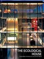 The Ecological House: Sustainable Architecture Around the World 8854405949 Book Cover